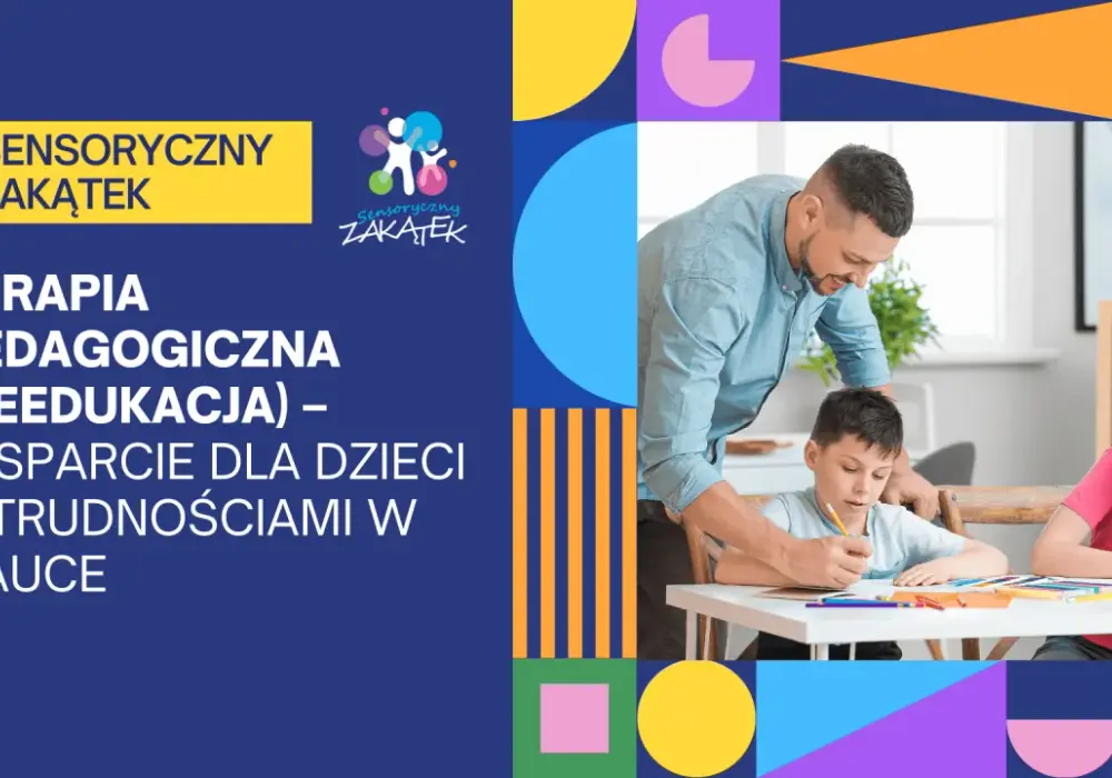 Terapia pedagogiczna - Skuteczna pomoc dla dziecka w nauce