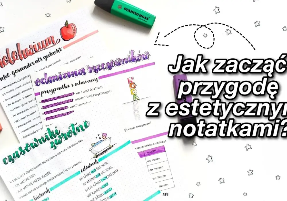 Jak robić ładne notatki w zeszycie, aby zachwycały i pomagały w nauce