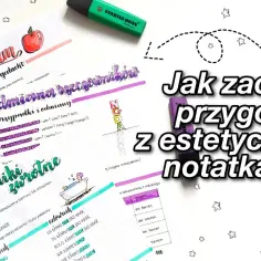 Jak robić ładne notatki w zeszycie, aby zachwycały i pomagały w nauce