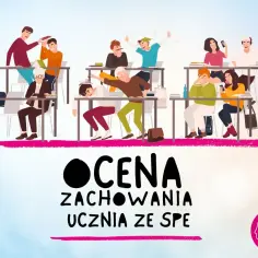 Ilustracja przedstawia uczniów w klasie, jedni się bawią, inni śpią. Tekst: OCENA ZACHOWANIA UCZNIA ZE SPE. Rozporządzenie w sprawie oceniania i klasyfikowania tekst jednolity.