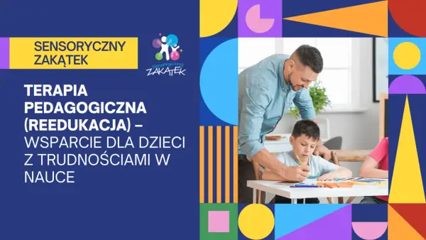 Terapia pedagogiczna - Skuteczna pomoc dla dziecka w nauce