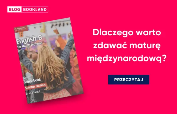 Matura międzynarodowa (IB) - Zasady, oceny, porównanie. Czy warto?